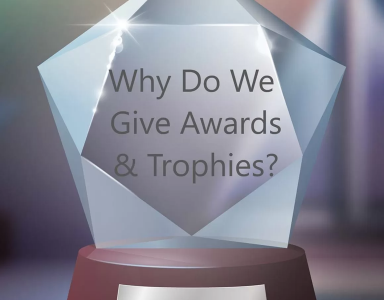 Why Do We Give Awards & Trophies?
